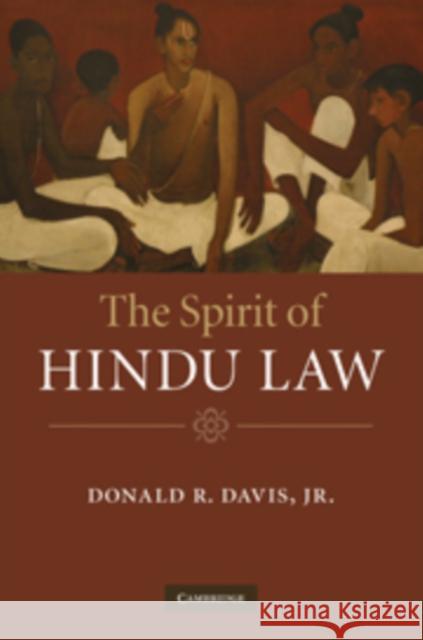 The Spirit of Hindu Law Donald R. Davis, Jr, Jr (University of Wisconsin, Madison) 9780521877046 Cambridge University Press