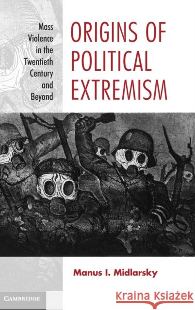 Origins of Political Extremism: Mass Violence in the Twentieth Century and Beyond Midlarsky, Manus I. 9780521877084 Cambridge University Press