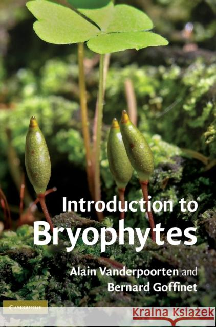 Introduction to Bryophytes Alain Vanderpoorten Bernard Goffinet 9780521877121 Cambridge University Press