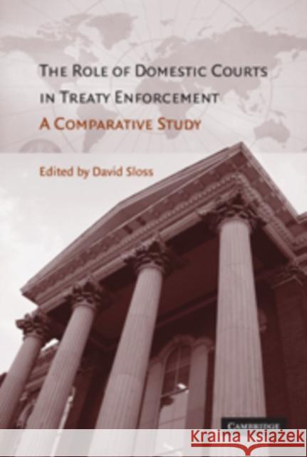 The Role of Domestic Courts in Treaty Enforcement: A Comparative Study Sloss, David 9780521877305 Cambridge University Press