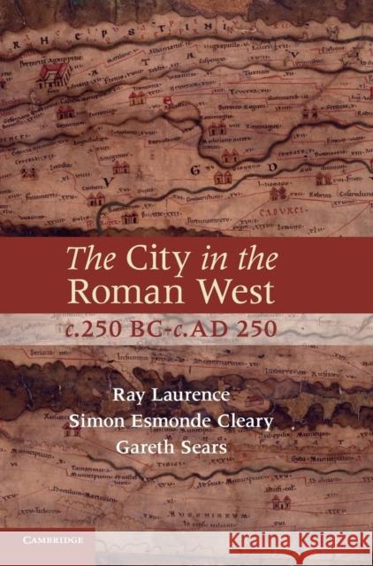 The City in the Roman West, C.250 Bc-C.Ad 250 Laurence, Ray 9780521877503 Cambridge University Press