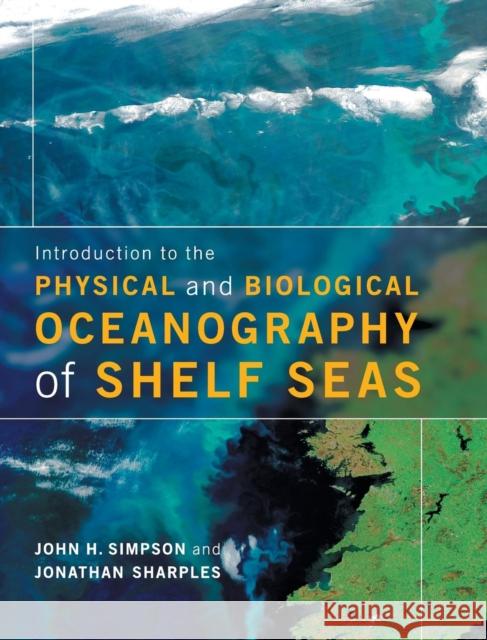 Introduction to the Physical and Biological Oceanography of Shelf Seas John H Simpson 9780521877626 0