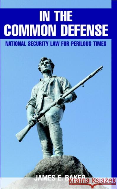 In the Common Defense: National Security Law for Perilous Times Baker, James E. 9780521877633 0