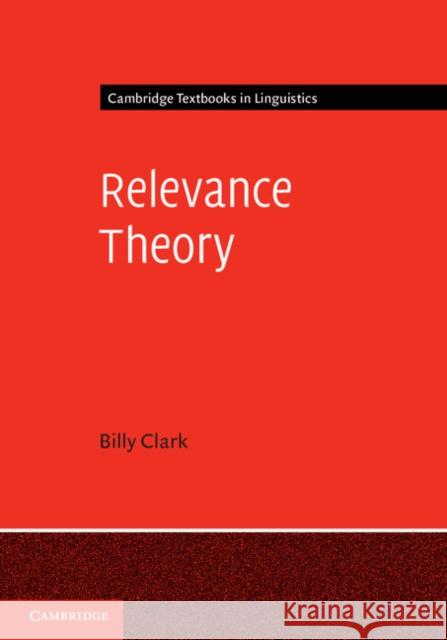 Relevance Theory Billy Clark 9780521878203