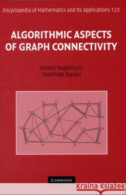 Algorithmic Aspects of Graph Connectivity Hiroshi Nagamochi Toshihide Ibaraki 9780521878647 CAMBRIDGE UNIVERSITY PRESS
