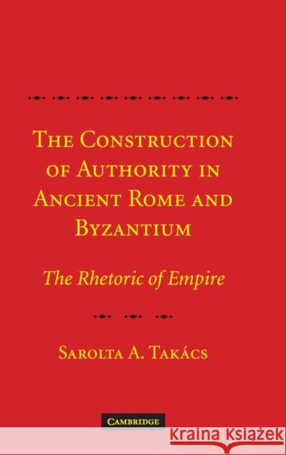 Const Authority Ancient Rome Byzant Takács, Sarolta A. 9780521878654