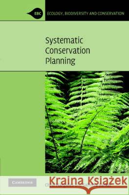 Systematic Conservation Planning Chris Margules, Sahotra Sarkar (University of Texas, Austin) 9780521878753 Cambridge University Press