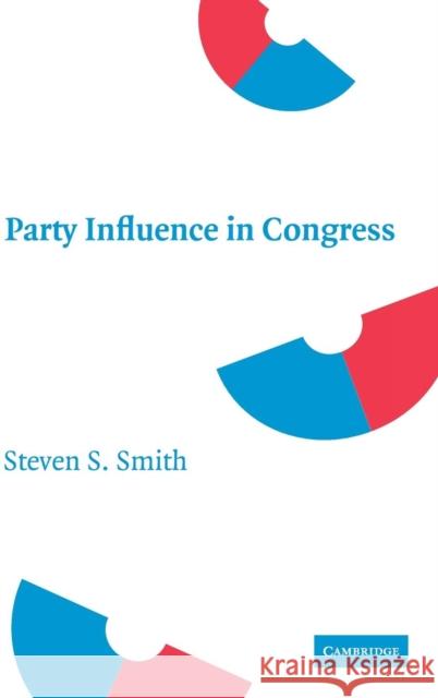 Party Influence in Congress Steven S. Smith 9780521878883 Cambridge University Press