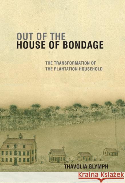 Out of the House of Bondage Glymph, Thavolia 9780521879019 Cambridge University Press