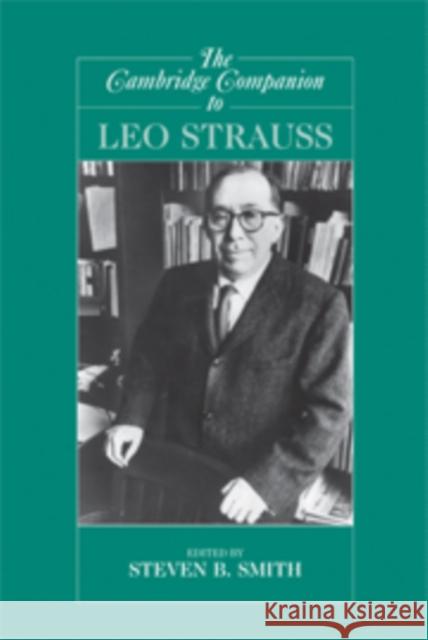 The Cambridge Companion to Leo Strauss Steven B. Smith 9780521879026