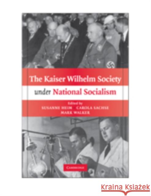 The Kaiser Wilhelm Society Under National Socialism Heim, Susanne 9780521879064 Cambridge University Press