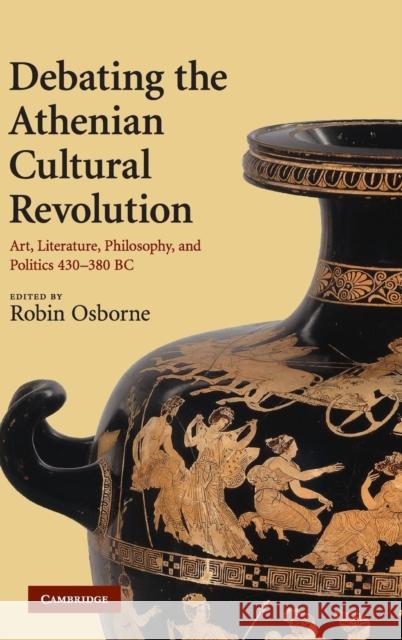 Debating the Athenian Cultural Revolution Osborne, Robin 9780521879163