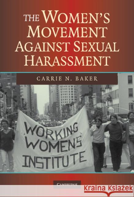The Women's Movement Against Sexual Harassment Baker, Carrie N. 9780521879354 Cambridge University Press