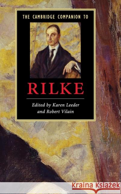 The Cambridge Companion to Rilke Karen Leeder (University of Oxford), Robert Vilain (Royal Holloway, University of London) 9780521879439