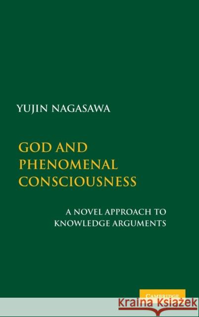 God and Phenomenal Consciousness Nagasawa, Yujin 9780521879668 Cambridge University Press