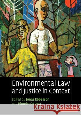 Environmental Law and Justice in Context Jonas Ebbesson Phoebe Okowa 9780521879682 Cambridge University Press
