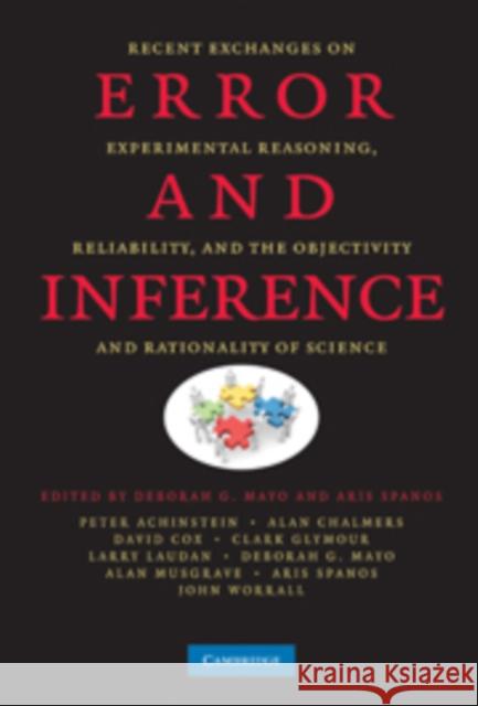 Error and Inference: Recent Exchanges on Experimental Reasoning, Reliability, and the Objectivity and Rationality of Science Mayo, Deborah G. 9780521880084 0
