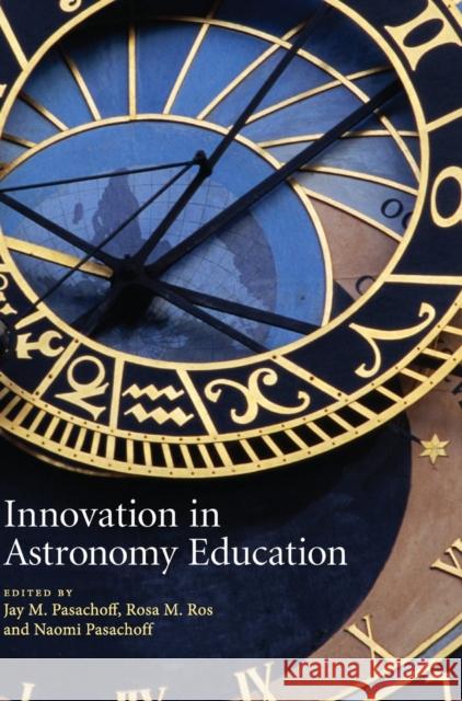 Innovation in Astronomy Education Jay M. Pasachoff Rosa M. Ros Naomi Pasachoff 9780521880152