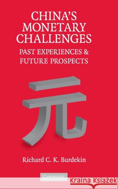 China's Monetary Challenges Burdekin, Richard C. K. 9780521880169 CAMBRIDGE UNIVERSITY PRESS