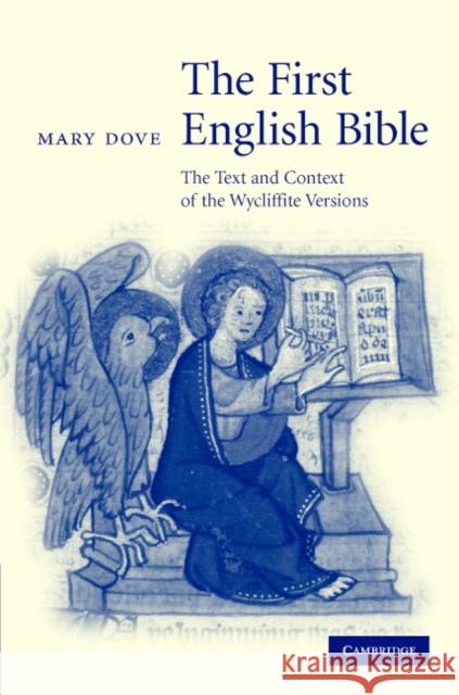 The First English Bible: The Text and Context of the Wycliffite Versions Dove, Mary 9780521880282