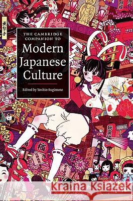 The Cambridge Companion to Modern Japanese Culture Yoshio Sugimoto (La Trobe University, Victoria) 9780521880473 Cambridge University Press