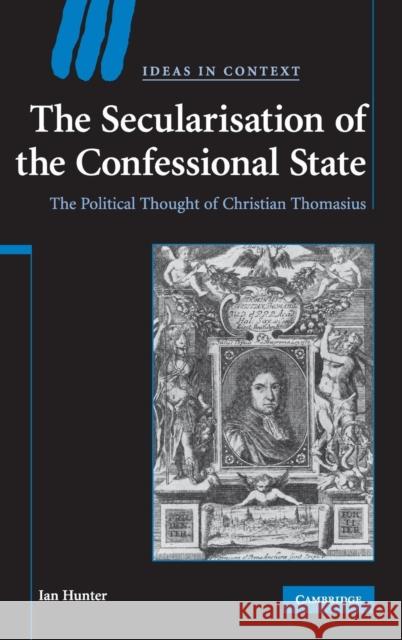 The Secularisation of the Confessional State Hunter, Ian 9780521880558 Cambridge University Press