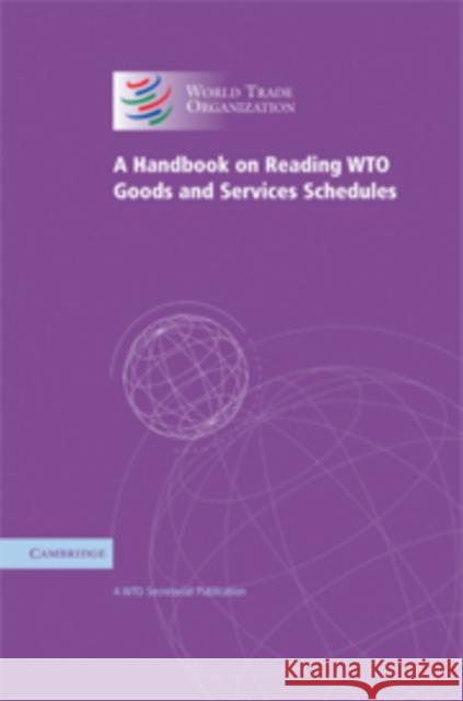 A Handbook on Reading Wto Goods and Services Schedules Wto Secretariat 9780521880596