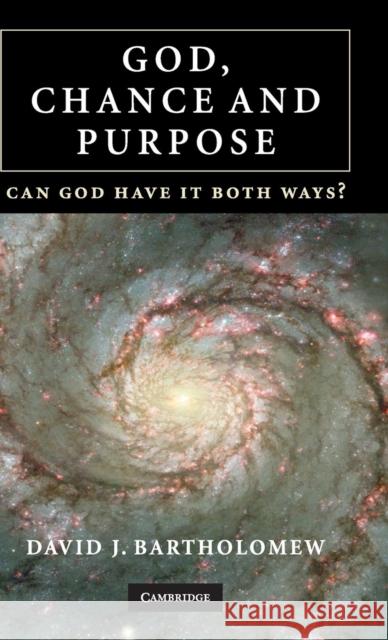 God, Chance and Purpose: Can God Have It Both Ways? Bartholomew, David J. 9780521880855 Cambridge University Press