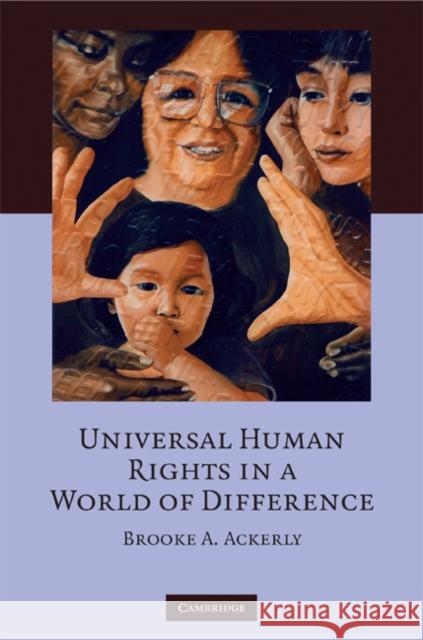 Universal Human Rights in a World of Difference Brooke A. Ackerly 9780521881265