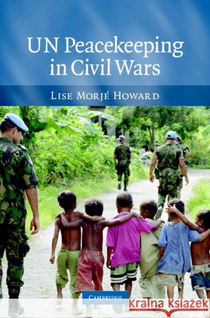Un Peacekeeping in Civil Wars Howard, Lise Morjé 9780521881388 Cambridge University Press