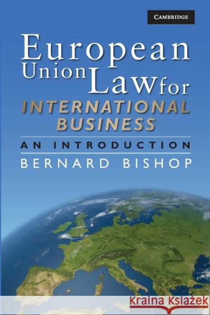 European Union Law for International Business: An Introduction Bishop, Bernard 9780521881449 0
