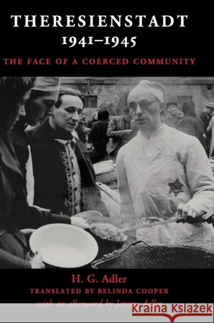 Theresienstadt 1941-1945: The Face of a Coerced Community Adler, H. G. 9780521881463 Cambridge University Press