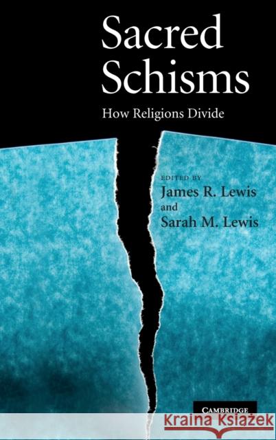 Sacred Schisms: How Religions Divide Lewis, James R. 9780521881470