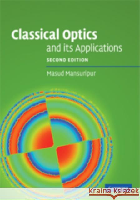 Classical Optics and Its Applications Mansuripur, Masud 9780521881692