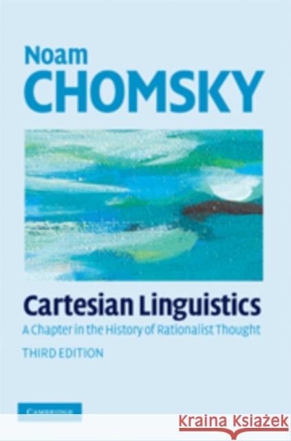 Cartesian Linguistics: A Chapter in the History of Rationalist Thought Chomsky, Noam 9780521881760