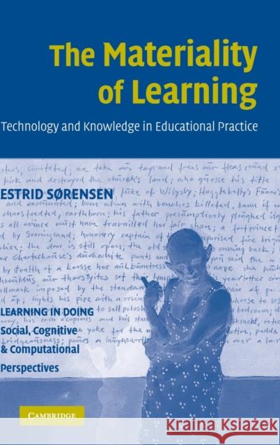 The Materiality of Learning: Technology and Knowledge in Educational Practice Sørensen, Estrid 9780521882088 Cambridge University Press