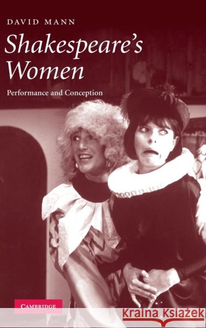 Shakespeare's Women: Performance and Conception Mann, David 9780521882132 Cambridge University Press