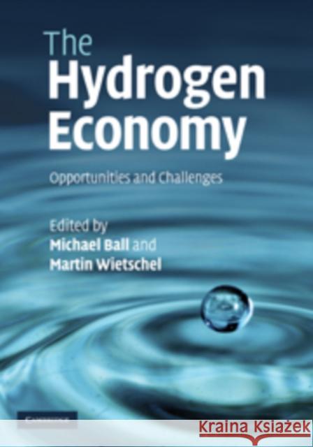 The Hydrogen Economy: Opportunities and Challenges Ball, Michael 9780521882163 CAMBRIDGE UNIVERSITY PRESS