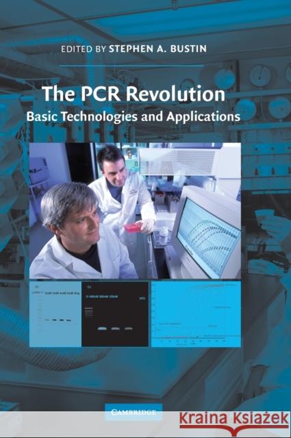 The PCR Revolution: Basic Technologies and Applications Bustin, Stephen A. 9780521882316