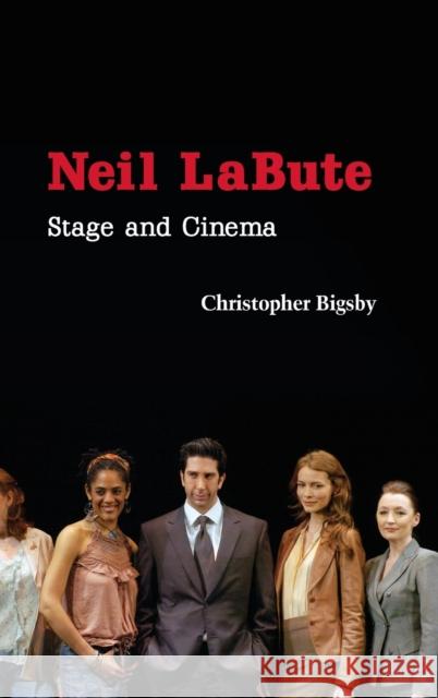 Neil Labute: Stage and Cinema Bigsby, Christopher 9780521882545