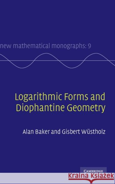 Logarithmic Forms and Diophantine Geometry Gisbert Wustholz Gisbert W??stholz 9780521882682 Cambridge University Press