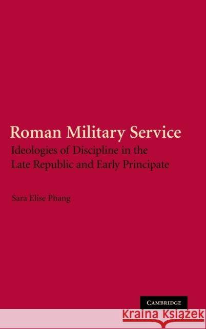 Roman Military Service Phang, Sara Elise 9780521882699 Cambridge University Press