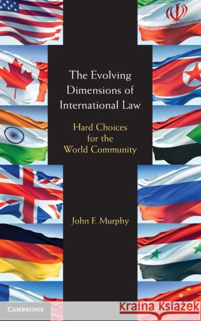 The Evolving Dimensions of International Law Murphy, John F. 9780521882712 Cambridge University Press