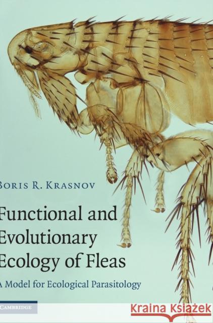 Functional and Evolutionary Ecology of Fleas Krasnov, Boris R. 9780521882774 Cambridge University Press