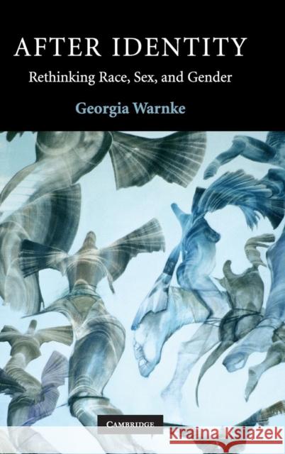 After Identity: Rethinking Race, Sex, and Gender Georgia Warnke (University of California, Riverside) 9780521882811 Cambridge University Press