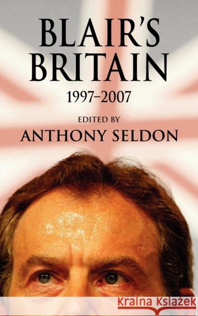 Blair's Britain, 1997-2007 Anthony Seldon 9780521882934