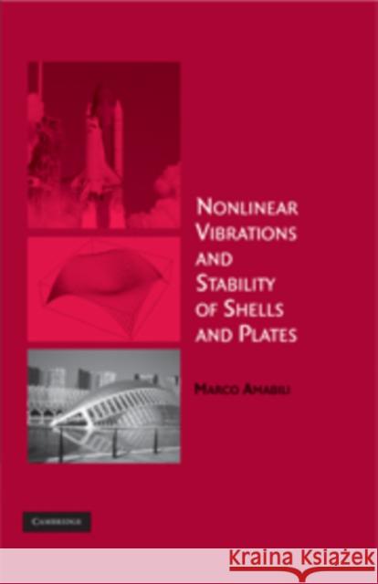 Nonlinear Vibrations and Stability of Shells and Plates M. Amabili Marco Amabili 9780521883290 Cambridge University Press