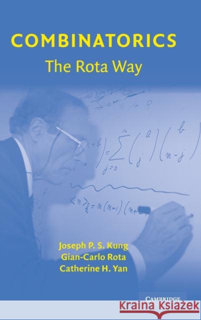 Combinatorics: The Rota Way Joseph P. S. Kung 9780521883894