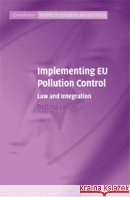 Implementing EU Pollution Control: Law and Integration Lange, Bettina 9780521883986 Cambridge University Press