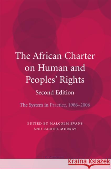 The African Charter on Human and Peoples' Rights: The System in Practice 1986-2006 Evans, Malcolm 9780521883993 Cambridge University Press